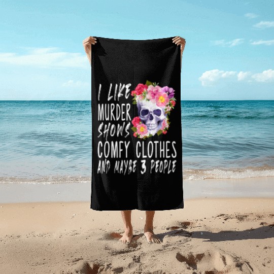 I Like Murder Shows Comfy And Maybe 3 People Beach Towels