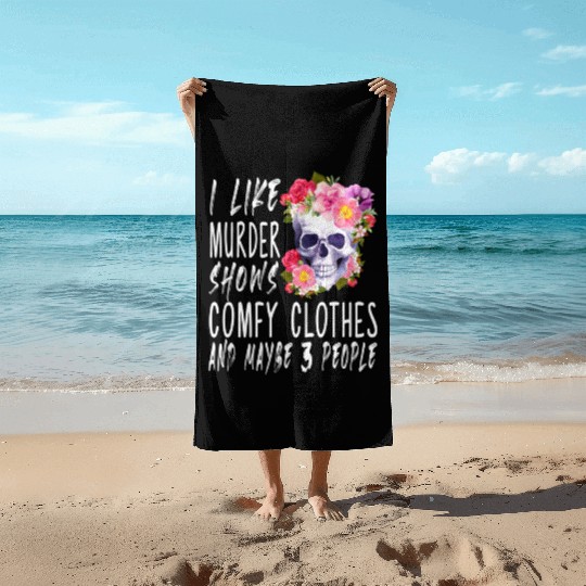 I Like Murder Shows Comfy And Maybe 3 People Beach Towels