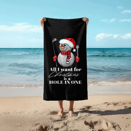 I Want For Is A Hole In One Golf Ball Snowman Beach Towels