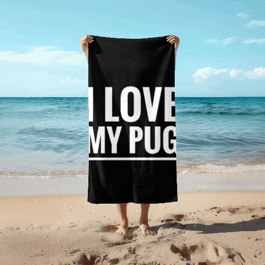 i love my pug Beach Towels