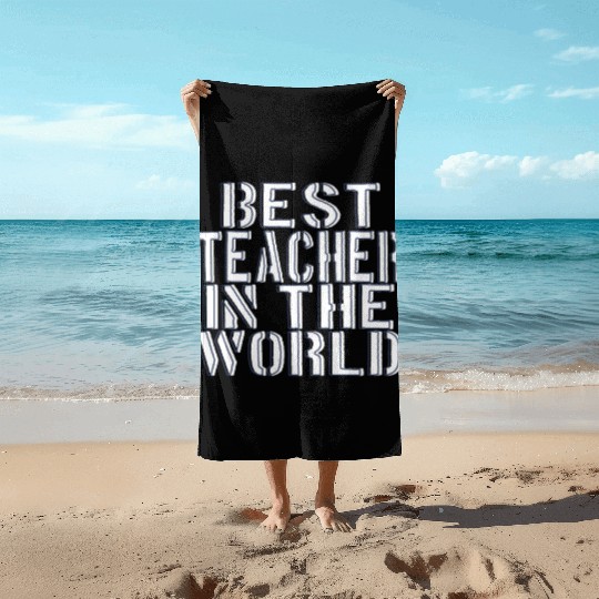 BEST TEACHER IN THE WORLD Beach Towels