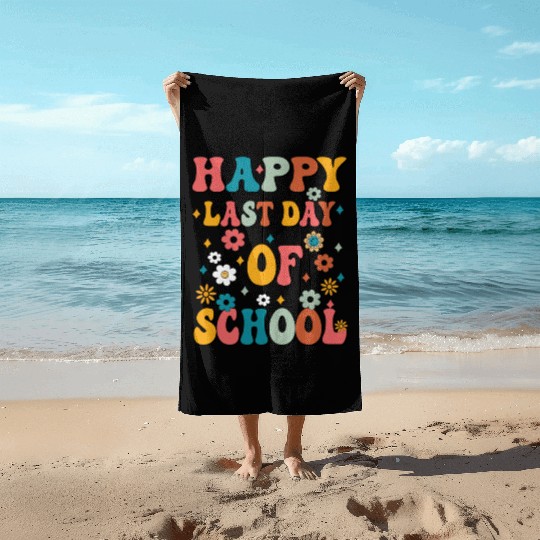 Happy Last Day Of School Teacher Women friend Beach Towels