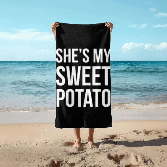 She s My Sweet Potato Beach Towels