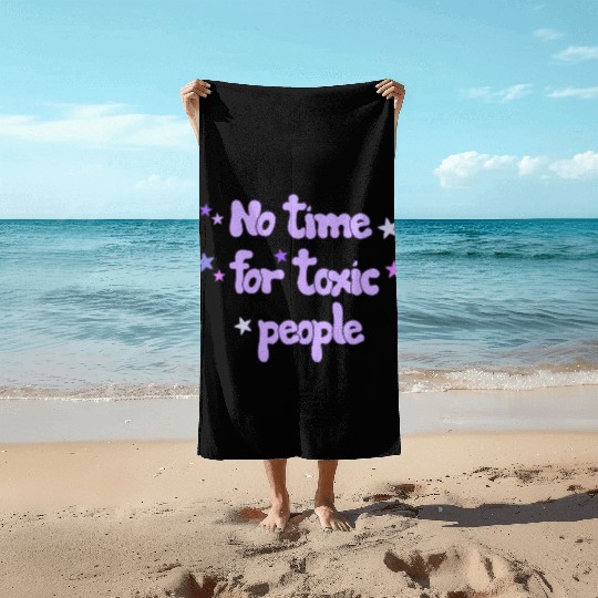 No Time For Toxic Beach Towels