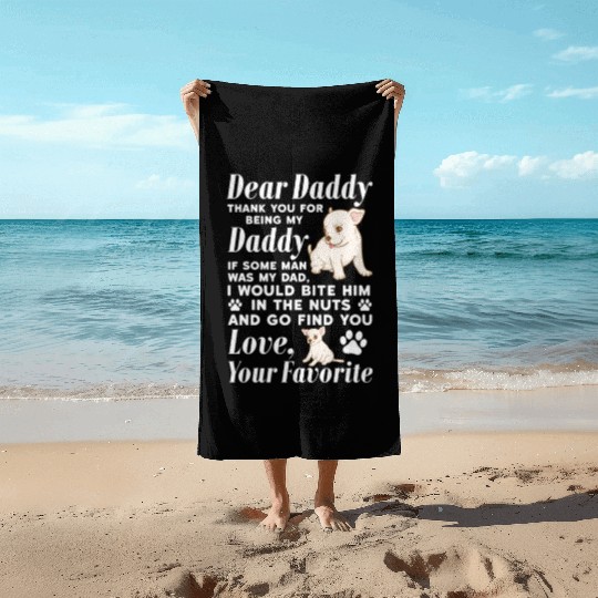 Dear Daddy Thank You For Being My Daddy, Chihuahua Beach Towels