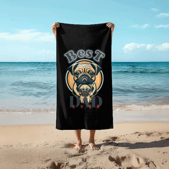Best Dad Ever. Pug Dad Beach Towels