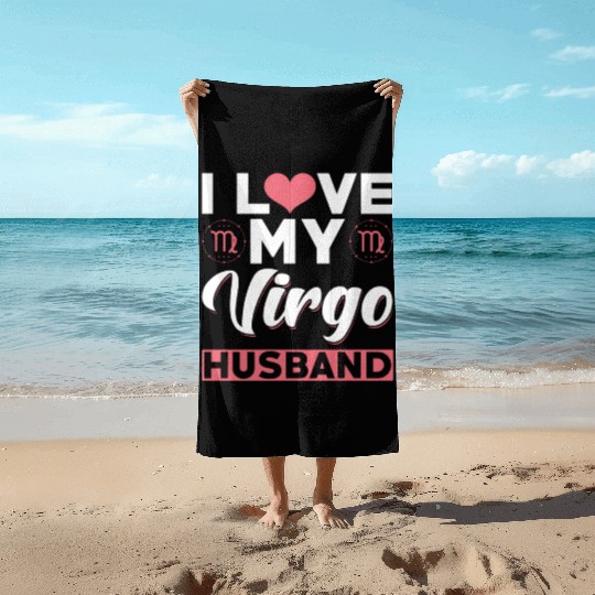 I love my Virgo Husband Beach Towels