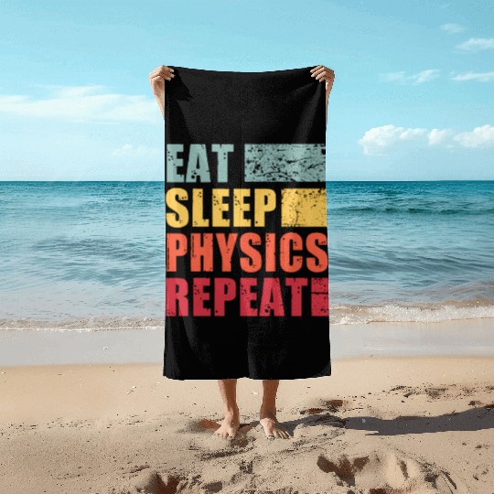 Eat Sleep Physics Repeat Beach Towels