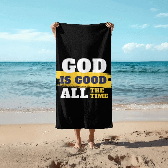 God is good all the time Beach Towels