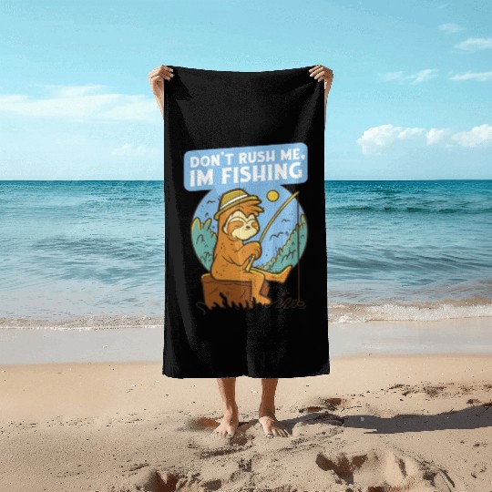 Don t Rush Me I Fish Fishing Nature Fishing Beach Towels