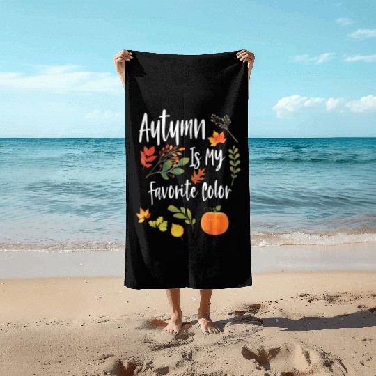 Autumn Is My Favorite Color Fall Season Beach Towels