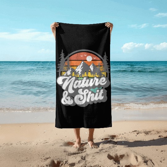 Nature And Shit Hiking Camg Hiker Camper Beach Towels