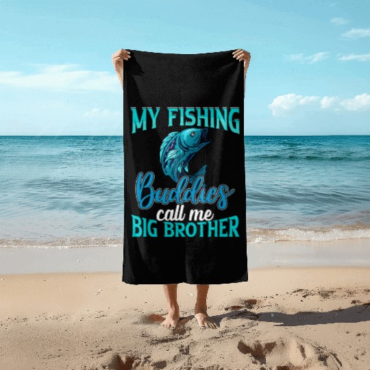 My Fishing Buddies Call Me Big Brother Beach Towels