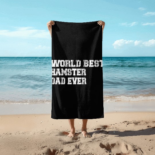 best world best Hamster dad ever fathers day funny Beach Towels