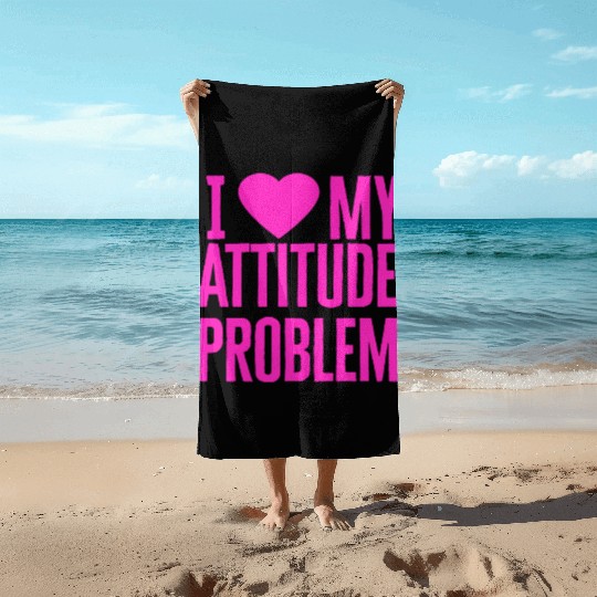 I Love My Attitude Problem music Beach Towels