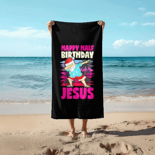 Happy Half Birthday Jesus Dabbing Santa Christmas Beach Towels
