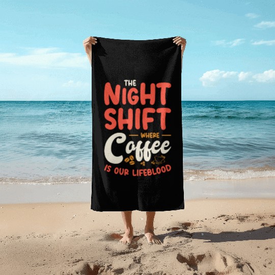 Night Shift Worker Graveyard Duty Beach Towels