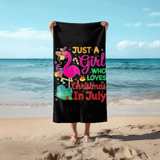 Just A Girl Who Loves Christmas In July And Beach Towels