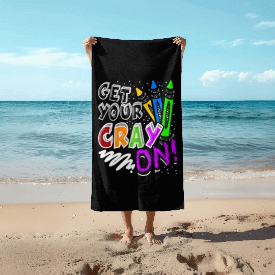Get Your Cray On Teacher Appreciation Day Back To Beach Towels