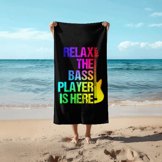 Relax the Bass Player Is Here - Guitarist Gift Beach Towels
