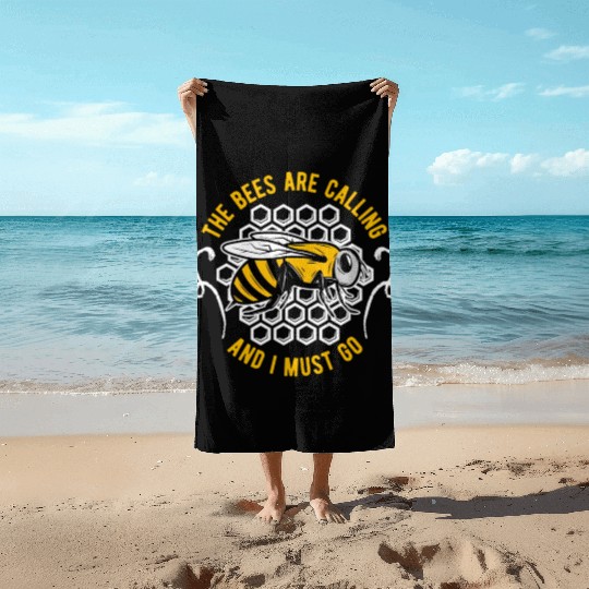 The Bees Are Calling And I Must Go Beekeeper Honey Beach Towels