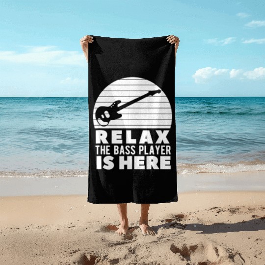 Relax The Bass Player Is Here A Bass Guitarist Beach Towels
