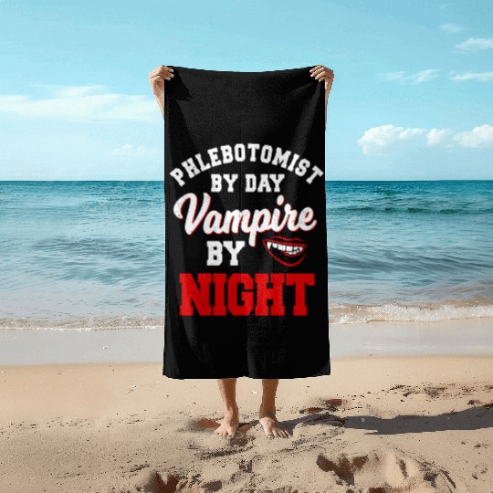 Phlebotomist By Day Vampire By Night Phlebotomy He Beach Towels