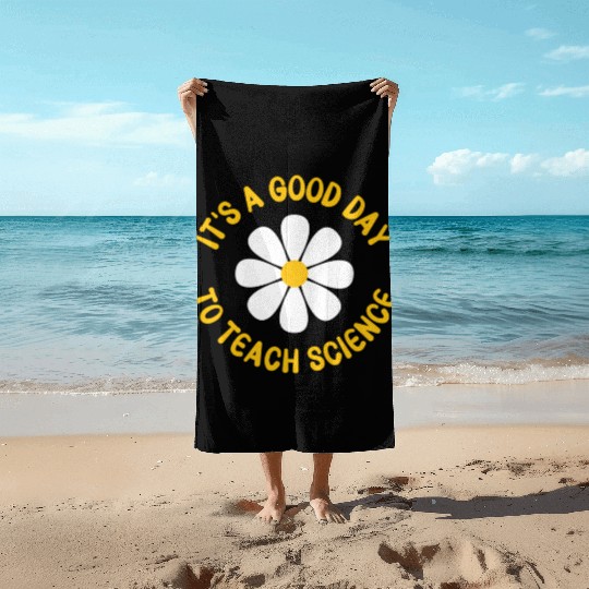 It'S A Day To Teach Science Teacher Appreciation D Beach Towels