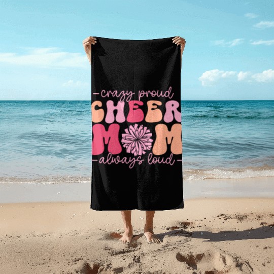 Crazy Proud Cheer Mom Always Loud Cheerleader Beach Towels