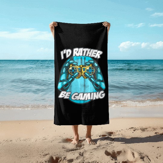I'D Rather Be Gaming Gaming Saying Nerd Geek Beach Towels