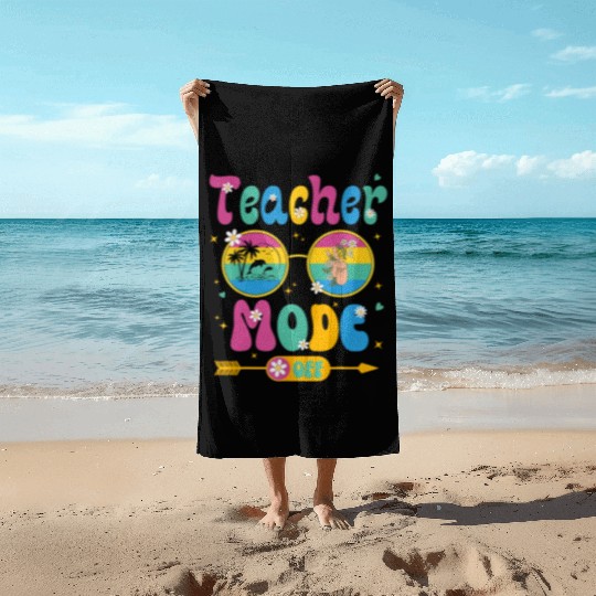 Last Day of School teacher mode off Teacher Beach Towels