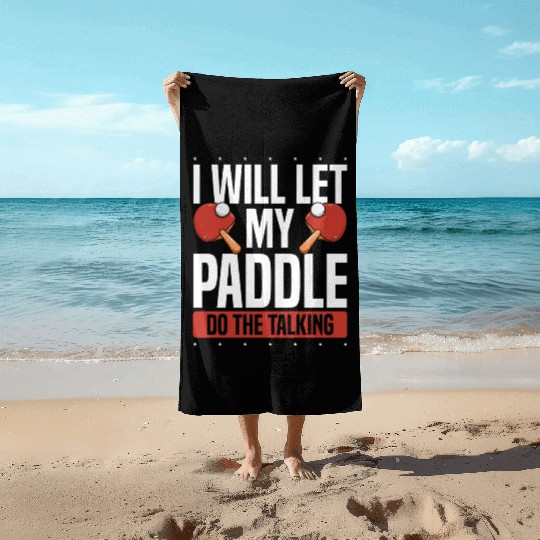 My Table Tennis Paddle Do The Talking Beach Towels