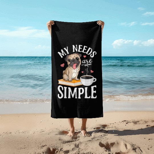 My Needs Are le Pug Dog Book Coffee Beach Towels