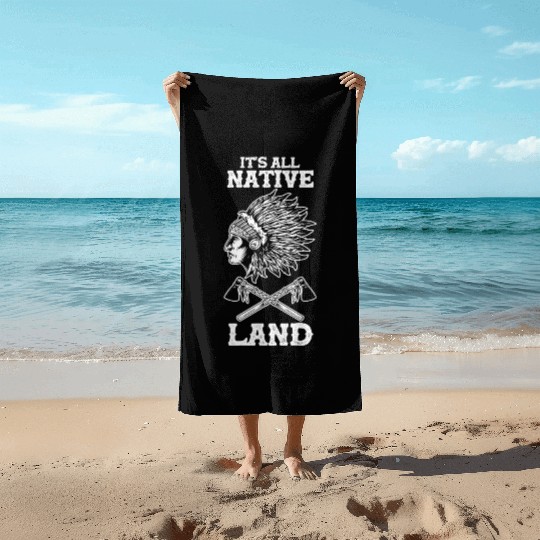 Native American Indigenous People Its All Native Beach Towels
