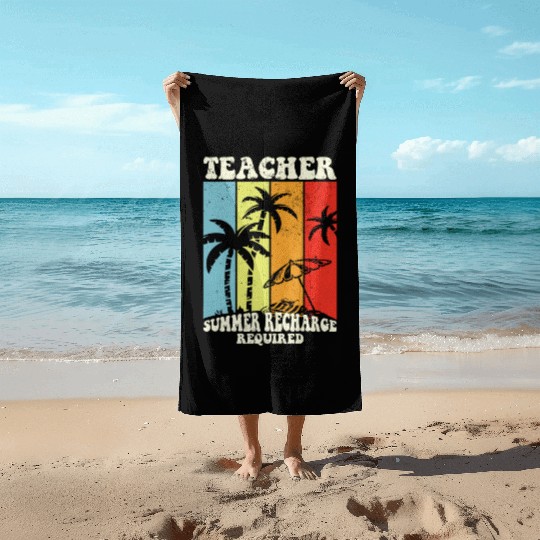 Last Day Of School Teacher Summer Recharge Beach Towels