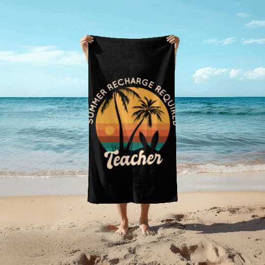 Last Day Of School Teacher Summer Recharge Beach Towels