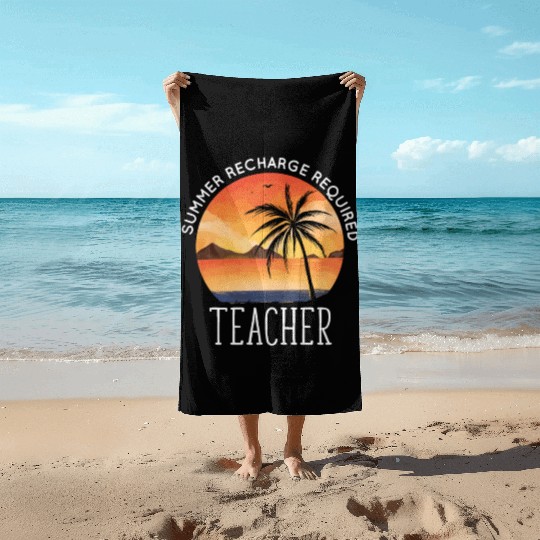 Last Day Of School Teacher Summer Recharge Beach Towels