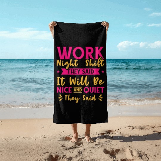 Night Shift Worker Graveyard Duty Beach Towels