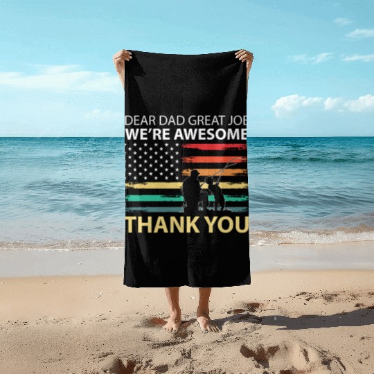 Dear Dad Great Job We're Awesome Thank You Father Beach Towels
