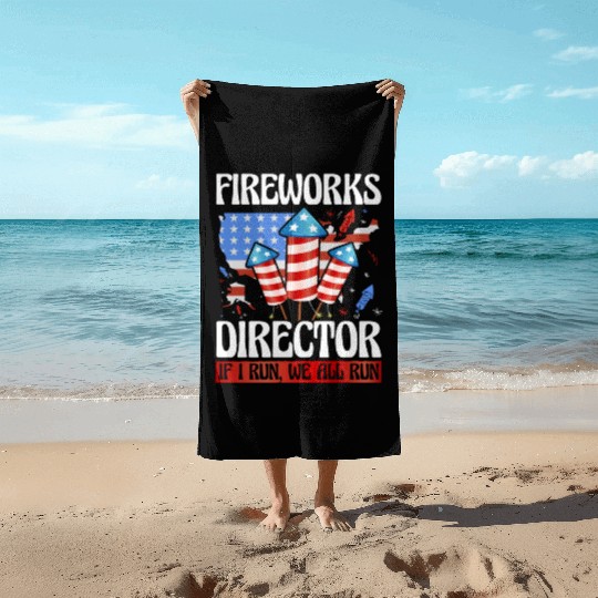Fireworks Director If I run we all run Beach Towels