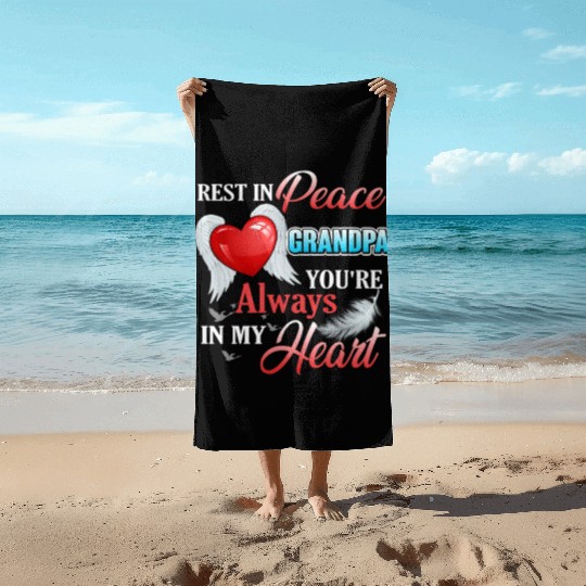 Rest In Peace Grandpa'S Always In My He Rip Grandf Beach Towels