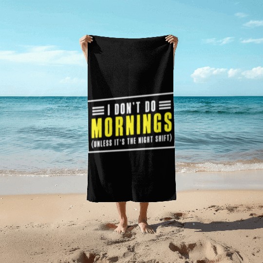 Night Shift Worker Graveyard Duty Beach Towels