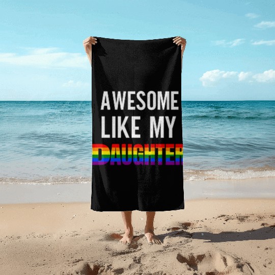 Awesome Like My Daughter Pride Rainbow flag Beach Towels