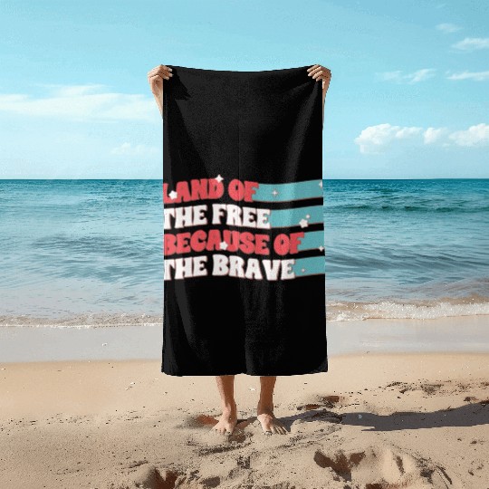 Land Of The Free Because Of The Brave Beach Towels