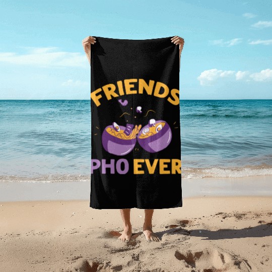 Friends Pho Ever Friendship Pho Soup Beach Towels