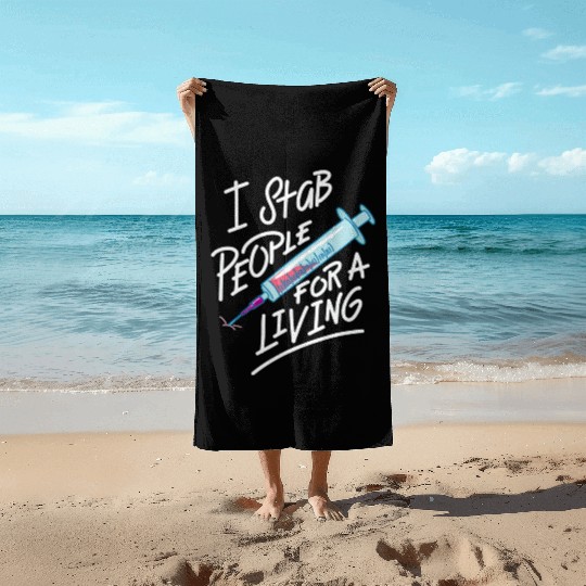 Nurse I Stab People For A Living Needle Nurse Beach Towels