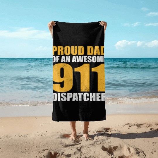 Proud Dad Of An Awesome 911 Dispatcher Beach Towels