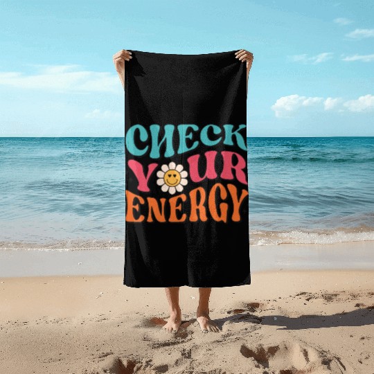 Check Your Energy - Positive Thinking Beach Towels