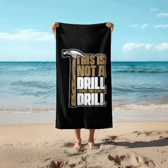 This Is Not A Drill Cabinetmaker Woodturner Beach Towels