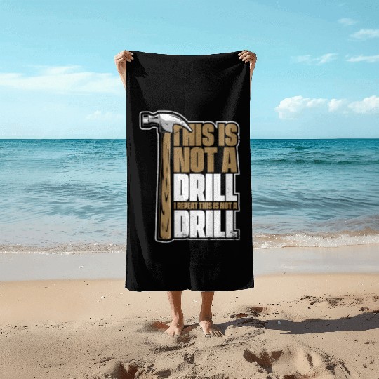 This Is Not A Drill Cabinetmaker Woodturner Beach Towels